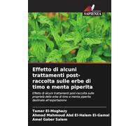 Effetto di alcuni trattamenti post-raccolta sulle erbe di timo e menta piperita: Effetto di alcuni trattamenti post-raccolta sulle proprietà delle ... e menta piperita destinate all'esportazione