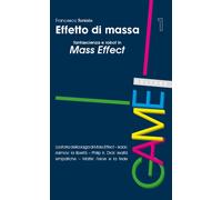 Effetto di massa. Fantascienza e robot in Mass Effect - 2017 - Un