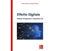 Effetto digitale. Visioni d'impresa e Industria 5.0