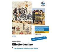 Effetto domino. Con Educazione civica e Atlante dei fenomeni storici. Per il triennio delle Scuole superiori. Con e-book. Con espansione online. Dall'anno Mille alla Rivoluzione inglese (Vol. 1)