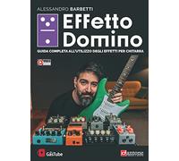 Effetto domino. Guida completa all'utilizzo degli effetti per chitarra. Con Video