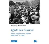 Effetto don Giussani. Società italiana e senso religioso dagli anni '50 a oggi