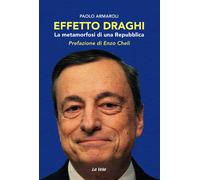 Effetto Draghi. La metamorfosi di una Repubblica