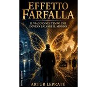 Effetto Farfalla: Il Viaggio nel Tempo che Doveva Salvare il Mondo