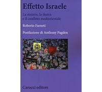 Effetto Israele. La sinistra, la destra e il conflitto mediorientale