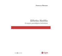 Effetto Netflix. Il nuovo paradigma televisivo - Marrazzo Francesco