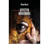 Effetto novembre - Rossi Elena
