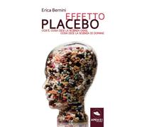 Effetto placebo: Cos'è, cosa dice la scienza oggi, cosa dice la scienza di domani