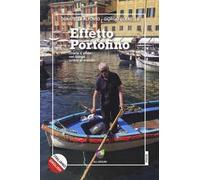Effetto Portofino. Storie e sfide nel borgo unico al mondo. Ediz. italiana e inglese