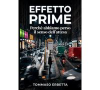 Effetto PRIME: Perché abbiamo perso il senso dell'attesa