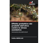 Effetto protettivo dei prodotti dell'olivo contro lo stress ossidativo: Valorizzazione dei prodotti olivicoli