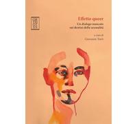 Libri Effetto Queer. Un Dialogo Mancato Sui Destini Della Sessualita