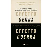 EFFETTO SERRA, EFFETTO GUERRA - MASTROJENI GRAMMENOS, PASINI ANTONELLO -