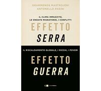 EFFETTO SERRA, EFFETTO GUERRA - MASTROJENI GRAMMENOS, PASINI ANTONELLO -