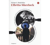 Effetto Sherlock. Occhi che osservano, occhi che spiano, occhi che indagano. Storia dello sguardo da Manet a Hitchcock