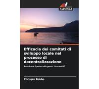 Efficacia dei comitati di sviluppo locale nel processo di decentralizzazione: Avvicinare il potere alla gente. Una realtà?