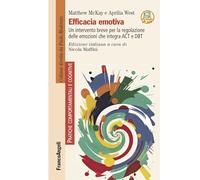 Efficacia emotiva. Un intervento breve per la regolazione delle emozioni che integra ACT e DBT. Con espansione online