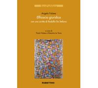 Efficacia giuridica. Con uno scritto di Rodolfo De Stefano - Falzea Angelo