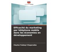 Efficacité du marketing par téléphone mobile dans les économies en développement