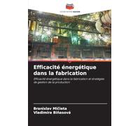 Efficacité énergétique dans la fabrication: Efficacité énergétique dans la fabrication et stratégies de gestion de la production