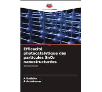 Efficacité photocatalytique des particules SnO¿ nanostructurées: Nanoparticules