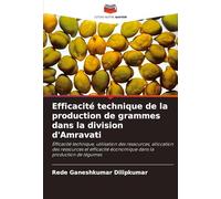 Efficacité technique de la production de grammes dans la division d'Amravati: Efficacité technique, utilisation des ressources, allocation des ... économique dans la production de légumes