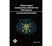Efficient Agent Collaboration with MCP and RAG Systems: A Comprehensive Guide
