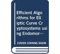 Efficient Algorithms for Elliptic Curve Cryptosystems Using Endomorphisms: 10