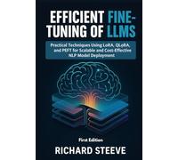 Efficient Fine-Tuning of LLMs: Practical Techniques Using LoRA, QLoRA, and PEFT for Scalable and Cost-Effective NLP Model Deployment