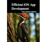 Efficient iOS App Development: Master SwiftUI, UIKit, Combine, and More