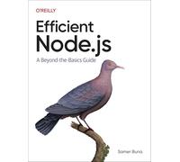 Efficient Node.Js: A Beyond-The-Basics Guide
