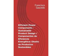 Efficient Power Components : Sustainable Product Design / Componentes de Eficiencia Energética: Diseño de Productos Sostenibles