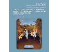 Efficienza del processo e innovazione digitale. Tra riforma Cartabia e nuovi modelli organizzativi. Commenti e materiali