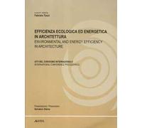 Efficienza ecologica ed energetica in architettura. Atti del Convegno internazionale. Ediz. italiana e inglese
