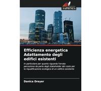 Efficienza energetica Adattamento degli edifici esistenti: In particolare per quanto riguarda l'errata percezione da parte degli stakeholder del costo ... ecologica di un edificio esistente