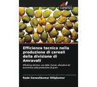 Efficienza tecnica nella produzione di cereali della divisione di Amravati: Efficienza tecnica, uso delle risorse, allocativa ed economica nella produzione di gram