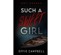 Effie Campbell Such a Sweet Girl (Tascabile) Hot Creeps