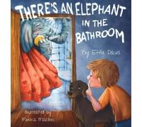 Effie Davis There's an Elephant in the Bathroom (Copertina rigida)