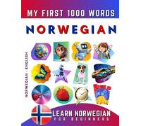 Learn Norwegian for Beginners, My First 1000 Words: Bilingual Norwegian - English Language Learning Book for Kids & Adults