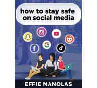 Effie Manolas How to Stay Safe on Social Media (Tascabile)
