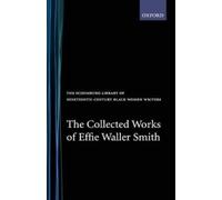 Effie Waller Smith The Collected Works of Effie Waller Smith (Copertina rigida)