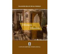 EFFIMERE ILLUSIONI - Bianchi Kandisky Massimo - 2024 - Cavinato