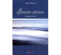 Effimero eterno. Poesia e vita