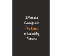 Effort And Courage Are The Keys To Unlocking Potential. - Journals For Writing - Gift For Women And Men - Notebook - Cute Journal - Lined Journal - Writing Journal - Bookmark