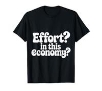 Effort in This Economy Scherzi relativi all'energia ||- Maglietta