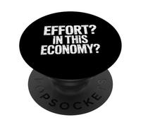 Effort In This Economy Scherzi relativi all'energia - PopSockets PopGrip Adesivo