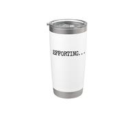 Efforting - Citazione motivazionale per le menti determinate divertente Bicchiere termico in acciaio inox doppia parete