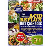 Effortless Acid Reflux Diet Cookbook: Easy, Science-Backed Recipes to Relieve Heartburn, Ease GERD and LPR, Including a 30-Day Meal Plan to Support Lasting Digestive Wellness
