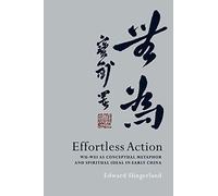 Edward Slingerland – Azione senza sforzo – Wu-Wei: metafora e ideale spirituale – Tascabile