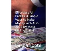 Effortless AI Profits: 4 Simple Ways to Make Money with AI in 2025 (Without Coding Skills)